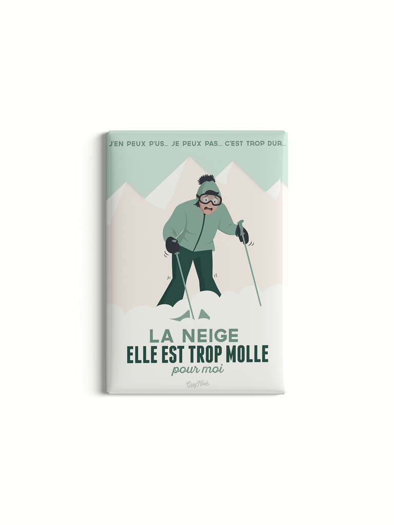 Magnet "La Neige elle est trop molle"