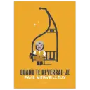Affiche "Qd te reverrai-je"(Jaune) (web)